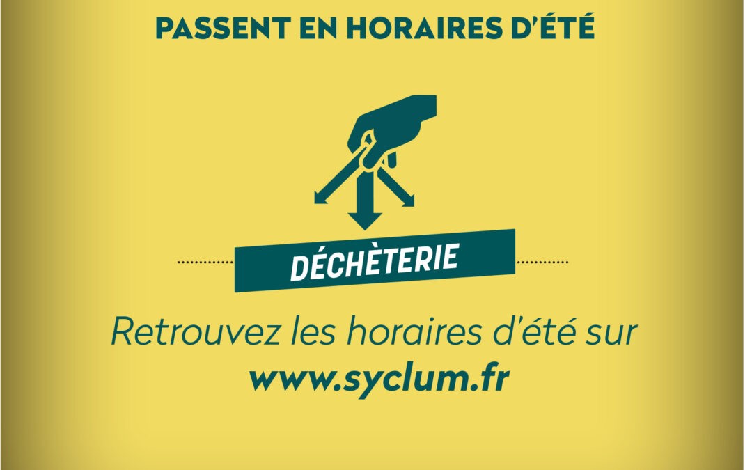 SYCLUM : Les déchèteries passent en horaire d’été