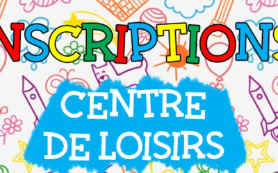 INSCRIPTIONS CENTRE DE LOISIRS ÉTÉ 2023